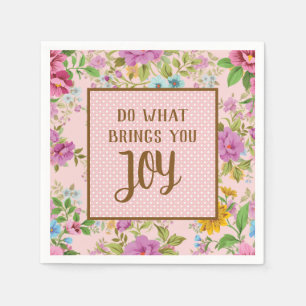 Do What Brings Joy Floral  Napkin
