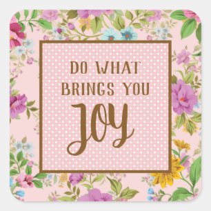 Do What Brings Joy Floral  Square Sticker