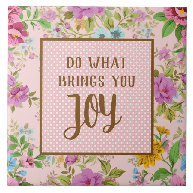 Do What Brings Joy Floral  Tile (Front)