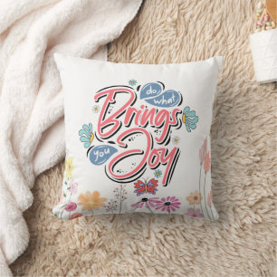 Do what brings you Joy Floral and Butterfly quote Cushion