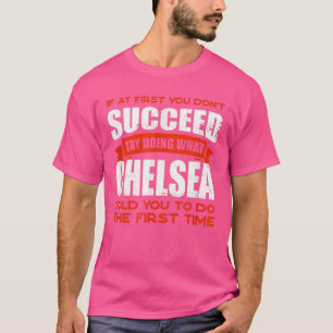 Do What Chelsea Told You to Do Friends Name Buddy T-Shirt