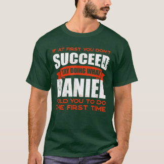 Do What Daniel Told You to Do Friends Name Buddy N T-Shirt
