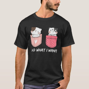 Do What I Want Cats Cup Pocket Kitten Sarcasm Hear T-Shirt