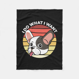 Do What I Want Frenchie Retro French Bulldog Dog O Fleece Blanket