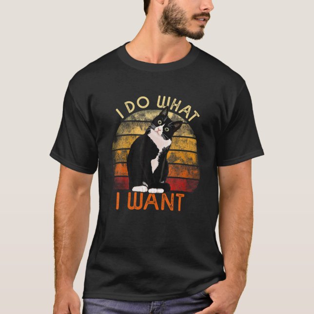 Do What I Want Tuxedo Cat Mum Cute Funny Graphic R T-Shirt (Front)