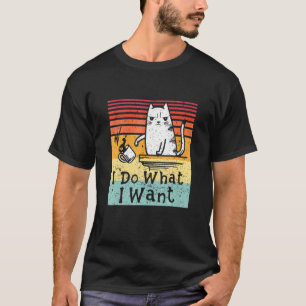 Do What I Want Vintage Pet Cat Sarcastic T-Shirt