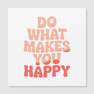 Do What Makes You Happy