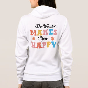 Do What Makes You Happy Hoodie