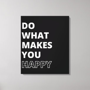 Do What Makes You Happy Inspirational Quote Canvas Print