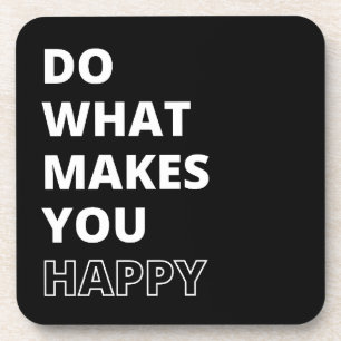 Do What Makes You Happy Inspirational Quote Coaster