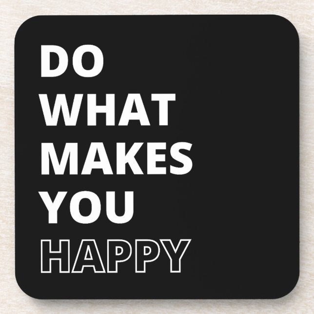Do What Makes You Happy Inspirational Quote Coaster (Front)