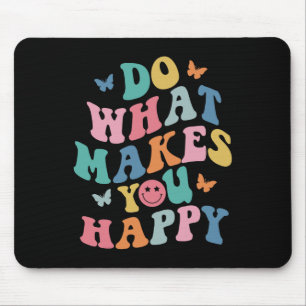 Do What Makes You Happy Mental Health Autism Aware Mouse Mat