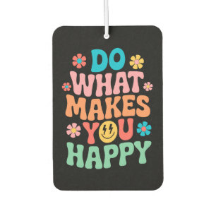 Do What Makes You Happy - Motivational Car Air Freshener