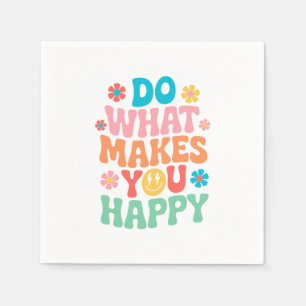 Do What Makes You Happy - Motivational Napkin