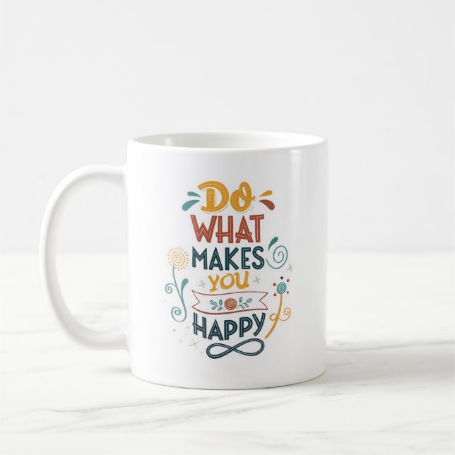Do What Makes You Happy Mugs & Cups Design (Left)