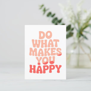 Do What Makes You Happy Postcard