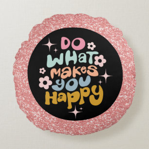 Do What Makes You Happy Quote Pink Glitter Classic Round Cushion