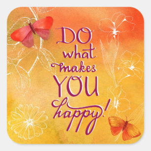 Do What Makes You Happy Square Sticker