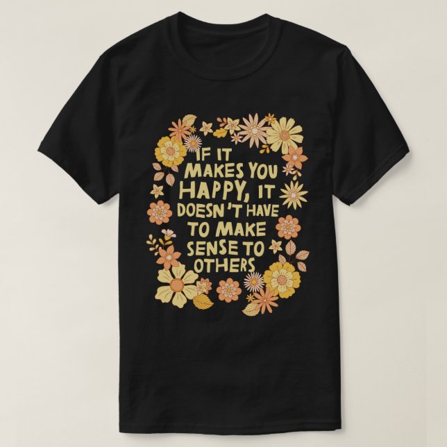 Do What Makes You Happy T-Shirt (Design Front)