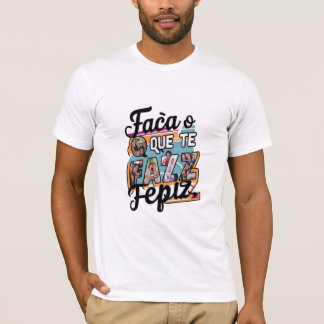 Do what makes you happy T-Shirt