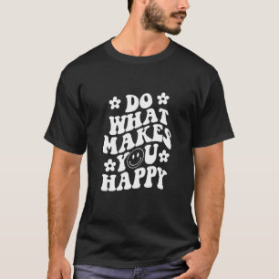 Do What Makes You Happy  With Cute Face T-Shirt