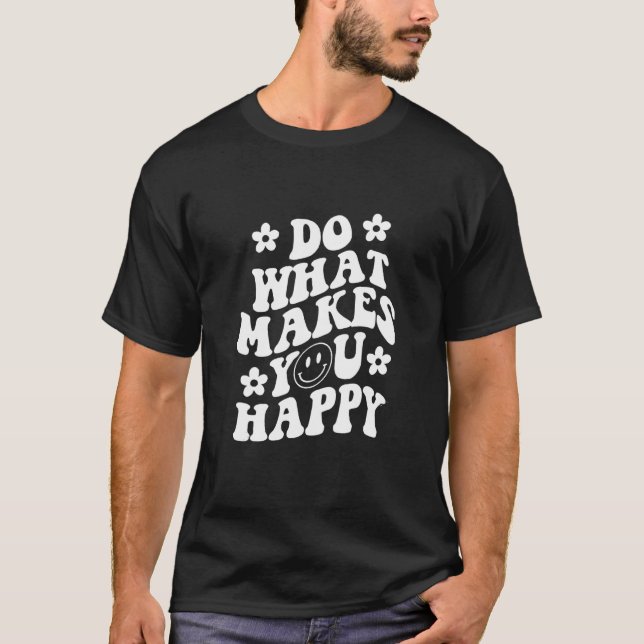 Do What Makes You Happy  With Cute Face T-Shirt (Front)