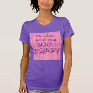 Do what makes your soul HAPPY on Pink T-Shirt