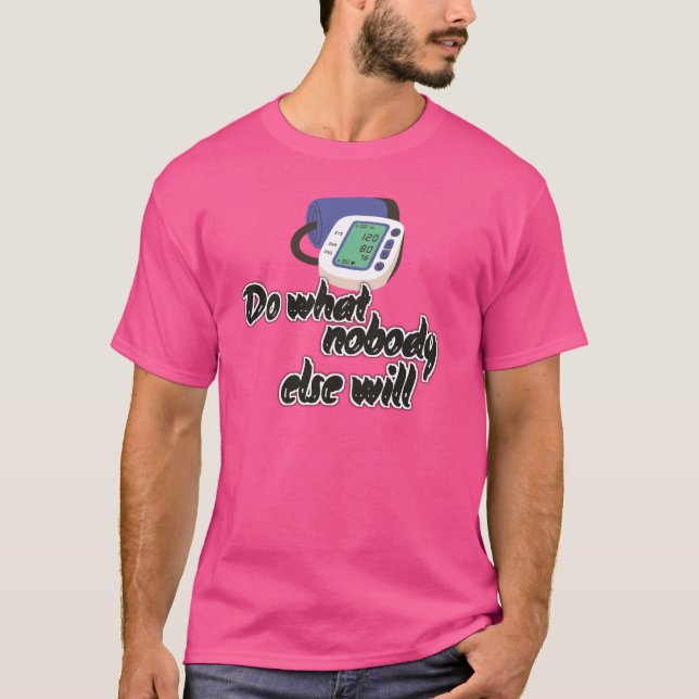 Do what nobody else will T-Shirt (Front)
