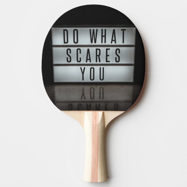 Do What Scares You, take risks Ping Pong Paddle (Front)