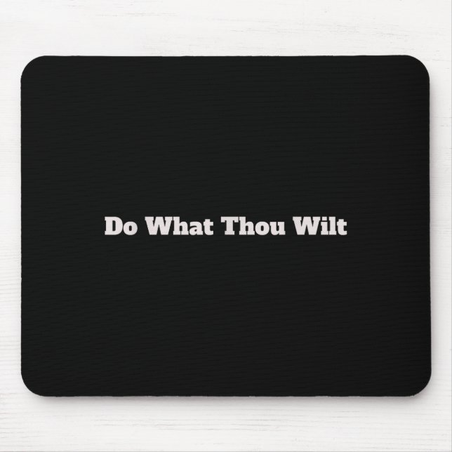 Do What Thou Wilt Funny  Mouse Mat (Front)
