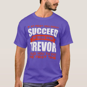 Do What Trevor Told You to Do Friends Name Buddy N T-Shirt