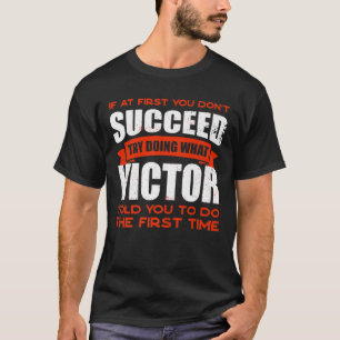 Do What Victor Told You to Do Friends Name Buddy N T-Shirt