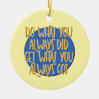 Do What You Always Did 12 Step AA Recovery Slogan