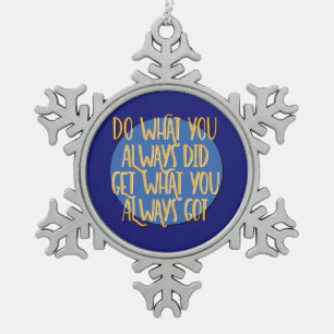 Do What You Always Did 12 Step AA Recovery Slogan Snowflake Pewter Christmas Ornament