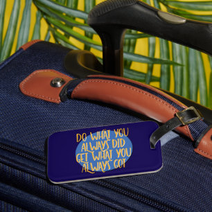 Do What You Always Did Recovery Slogan Luggage Tag