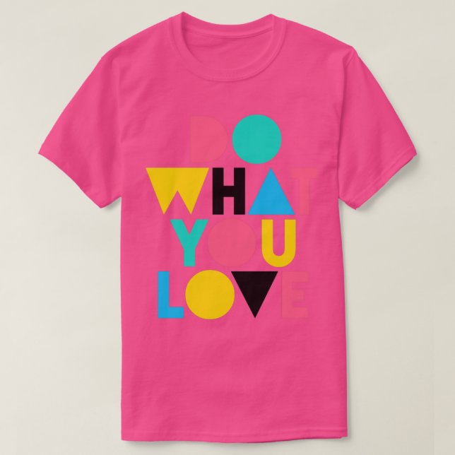 Do What You Love 1 T-Shirt (Design Front)