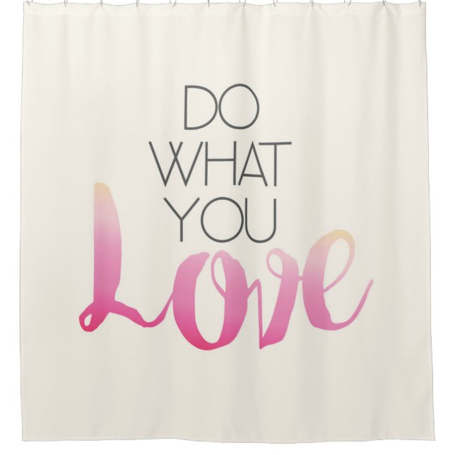 Do What You Love 2 Shower Curtain (Front)