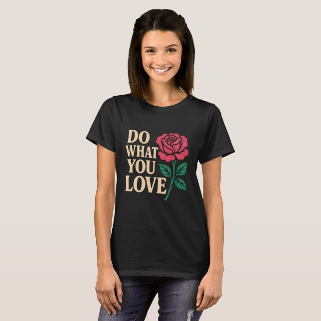 Do What You Love – Bold Motivational Quote  T-Shirt (Front Full)