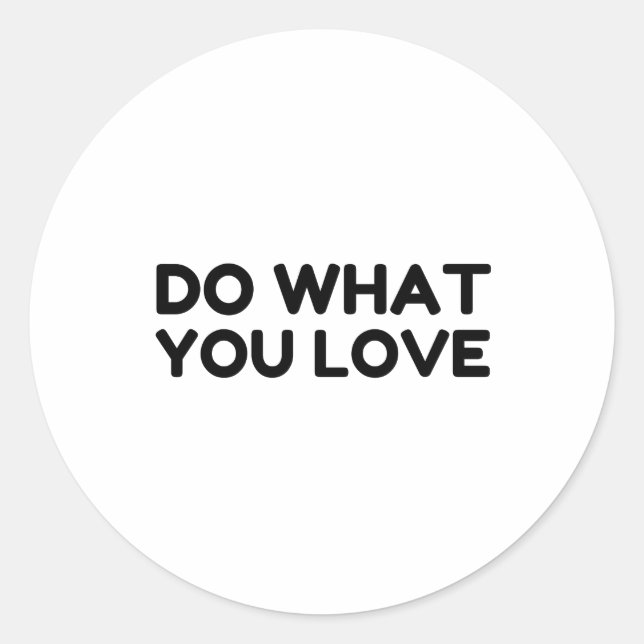DO WHAT YOU LOVE CLASSIC ROUND STICKER (Front)