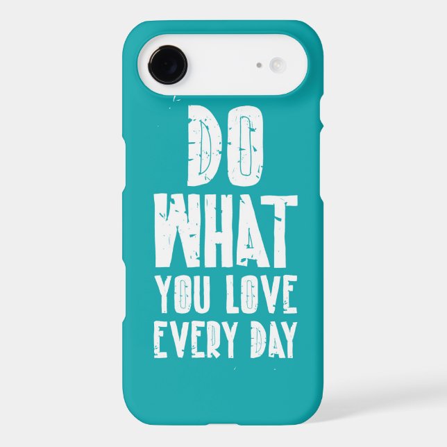 Do What You Love Every Day Case-Mate iPhone Case (Back)