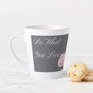Do What You Love, Inspirational Floral Quote Gift Latte Mug