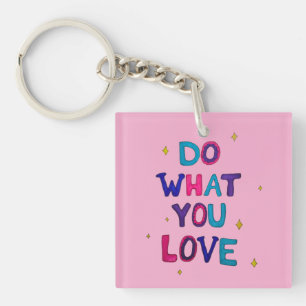 Do what you Love Key Ring