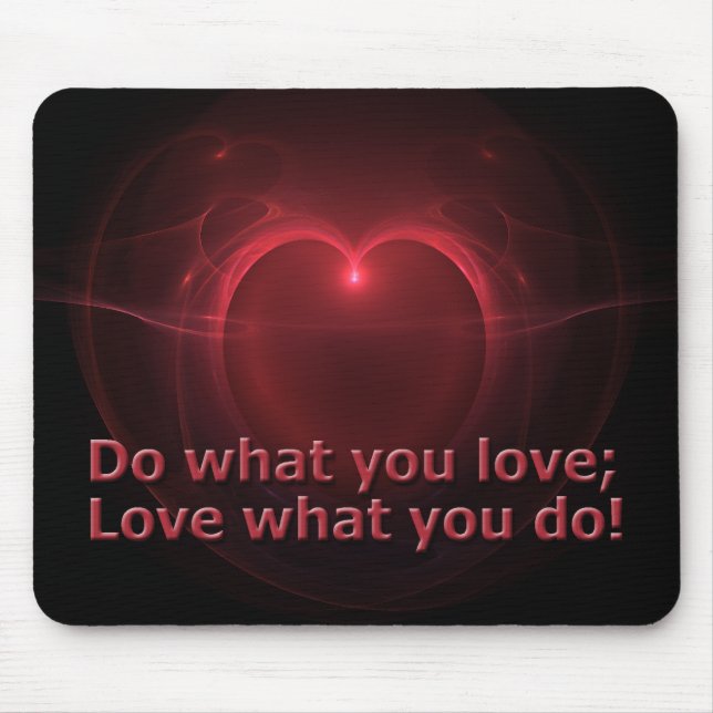Do What You Love; Love What You Do Heart Mouse Mat (Front)