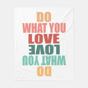 Do What You Love Love What You Do - Motivational Fleece Blanket