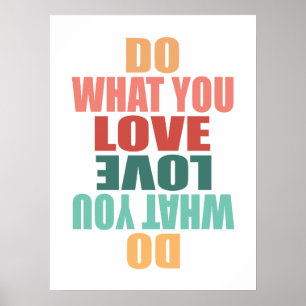 Do What You Love Love What You Do - Motivational Poster