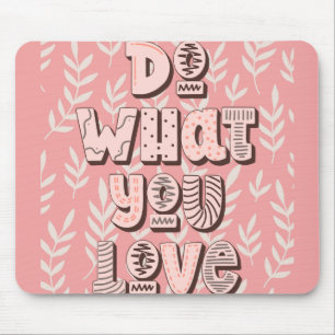 Do what you love mouse mat