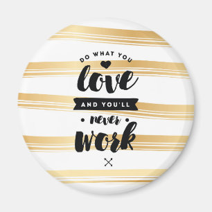 Do What You Love Round Magnet Quotes