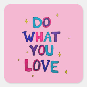 Do what you Love Square Sticker
