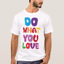 Do WHAT you LOve