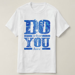 DO what YOU love T-Shirt